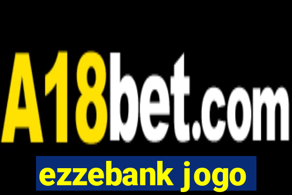 ezzebank jogo